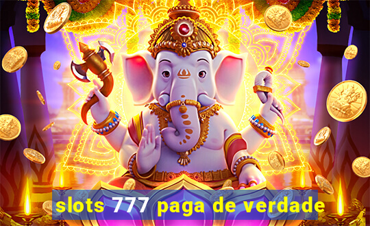 slots 777 paga de verdade